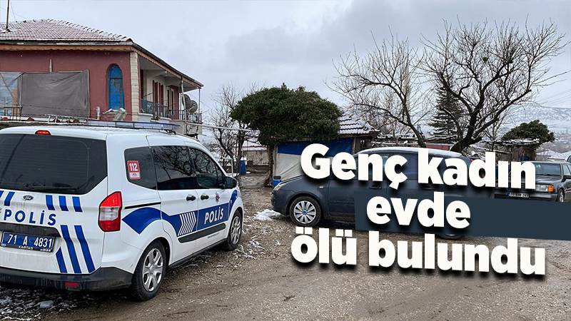 26 yaşındaki kadın evde ölü bulundu