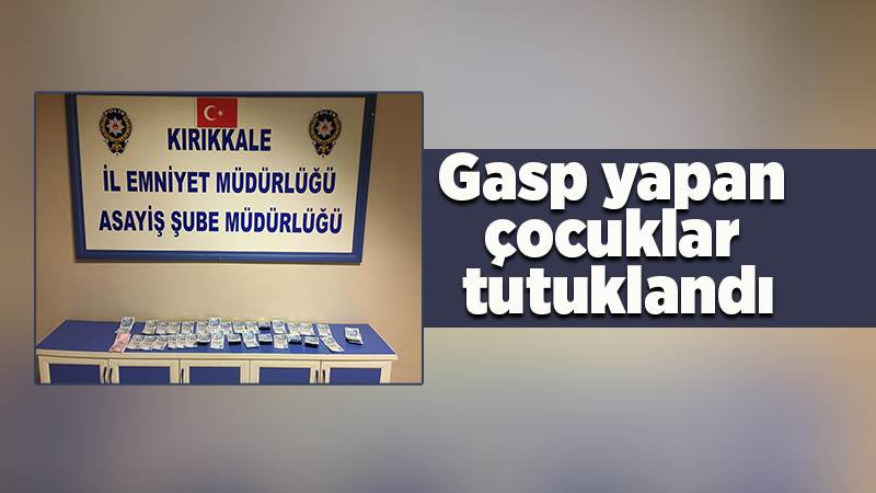Gasp yapan çocuklar tutuklandı!