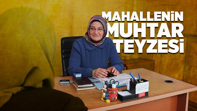 Mahallenin muhtar teyzesi