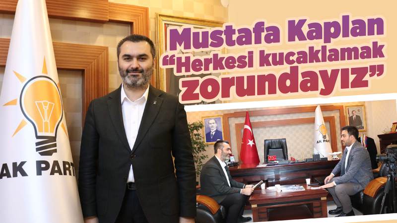 Kaplan, 'Herkesi kucaklamak zorundayız'