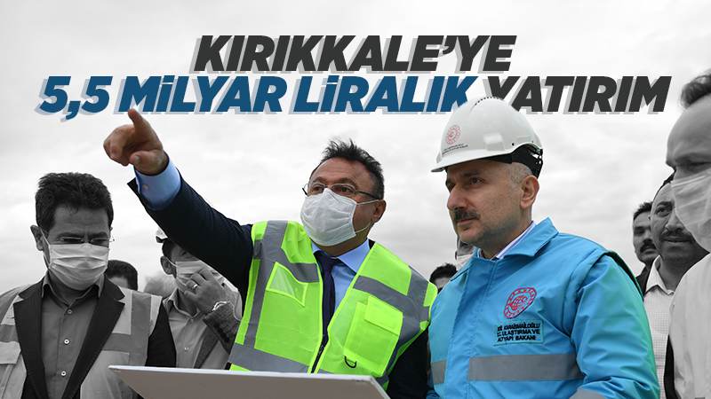 Ulaştırma Bakanlığı’ndan Kırıkkale’ye dev yatırım 