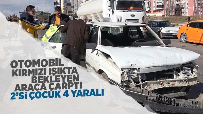 Otomobil kırmızı ışıkta bekleyen araca çarptı: 2’si çocuk 4 yaralı