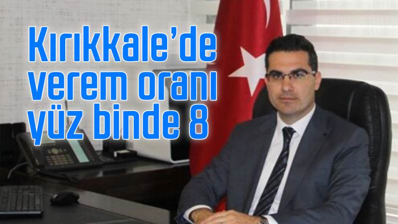 Kırıkkale’de verem oranı yüz binde 8 