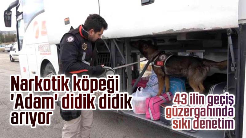 43 ilin geçiş güzergahında sıkı denetim