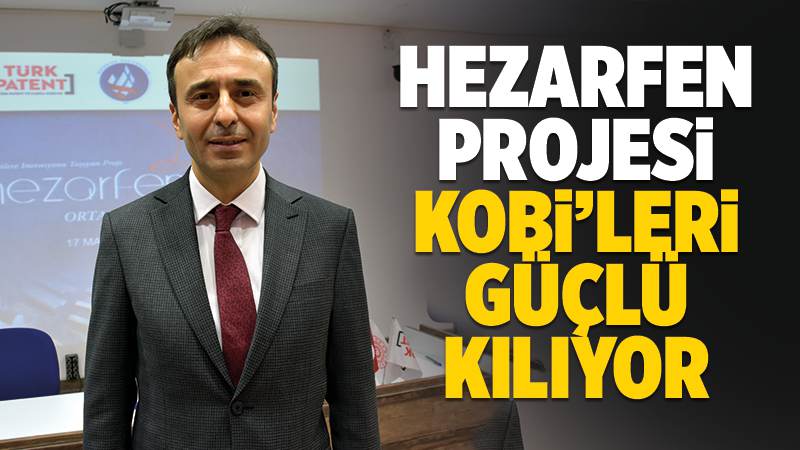 Hezarfen Projesi KOBİ'leri güçlü kılıyor