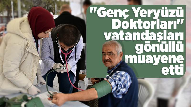 Kırıkkale'de "Genç Yeryüzü Doktorları" vatandaşları gönüllü muayene etti