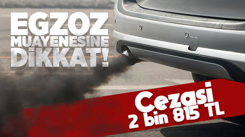 Egzoz muayenesi yaptırmayanlar dikkat: Otomatik ceza kesilecek