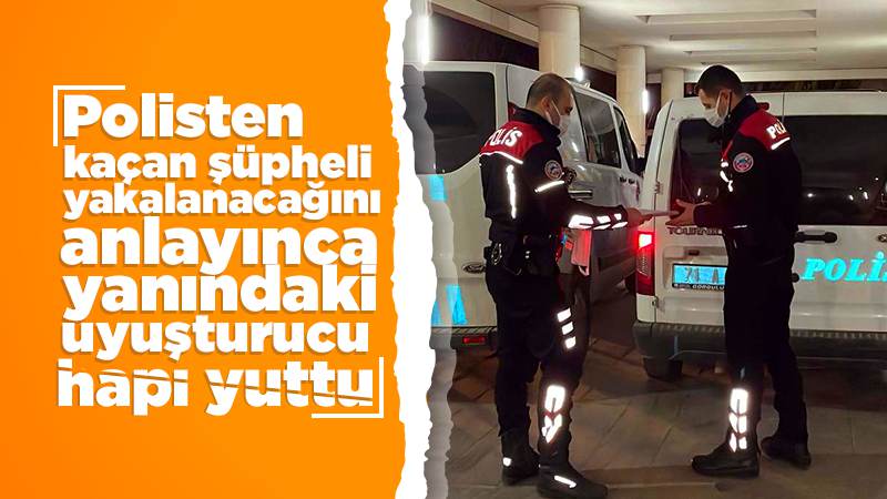 Şüpheli kaçtı, polis kovaladı!