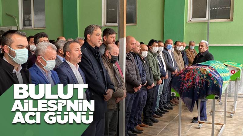 Bulut ailesinin acı günü