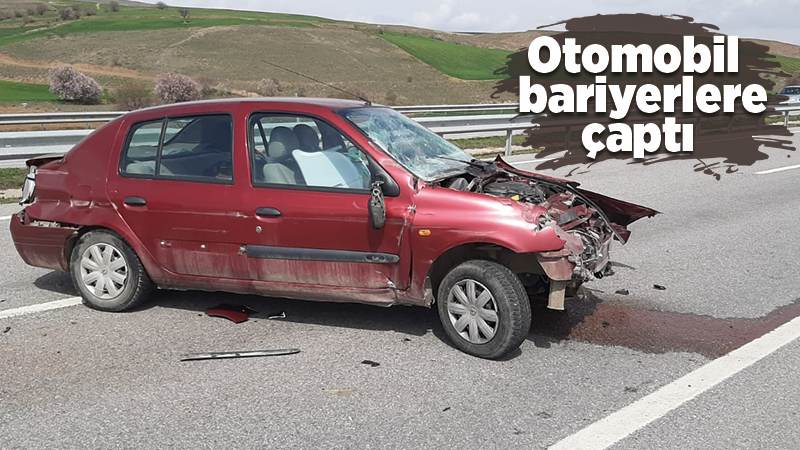 Otomobil bariyerlere çarptı
