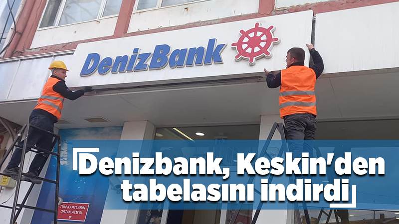 Denizbank, Keskin şubesini kapattı 