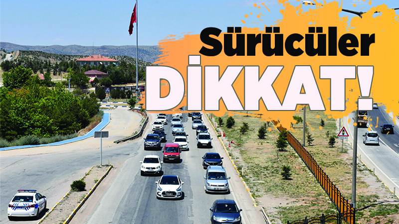 Yola çıkacak sürücüler dikkat!