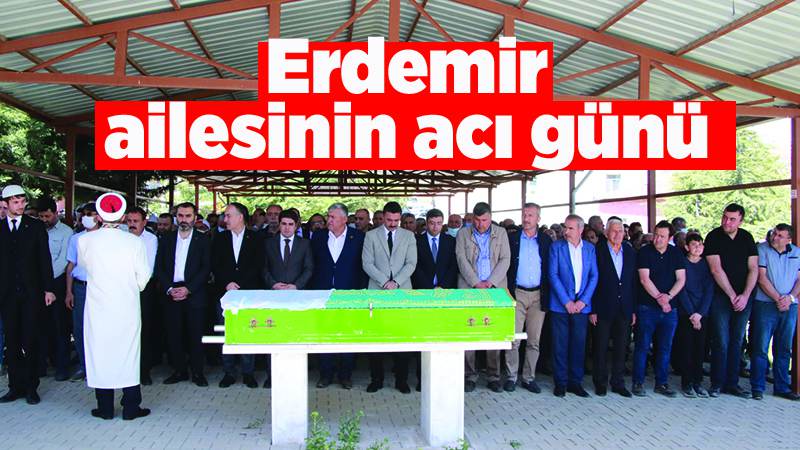Erdemir ailesinin acı günü 