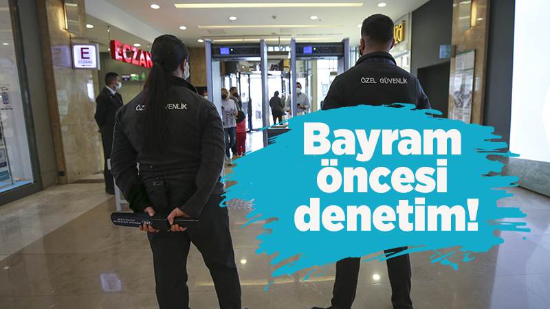 Bayram öncesi denetim!