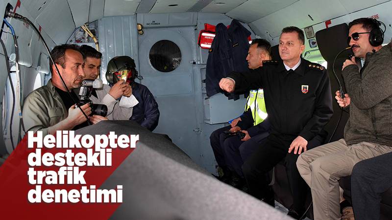 Havadan helikopter destekli denetim 