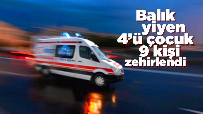 Balık yiyen aile zehirlendi!