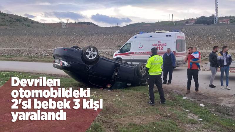 Devrilen otomobildeki 2'si bebek 3 kişi yaralandı