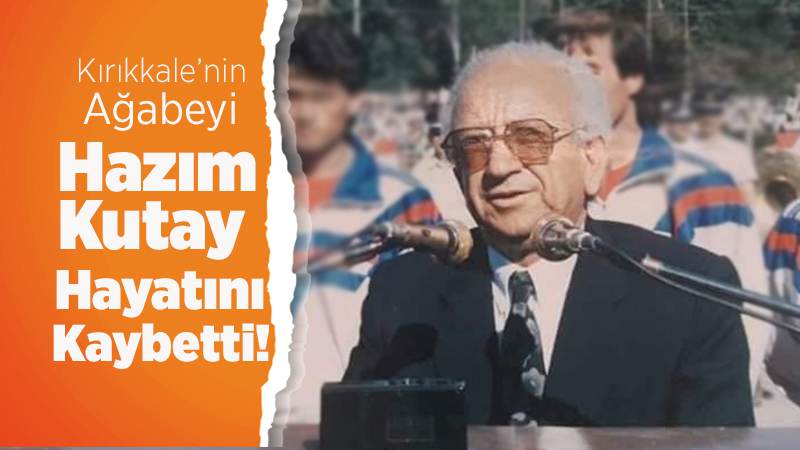 Hazım Kutay, hayatını kaybetti 