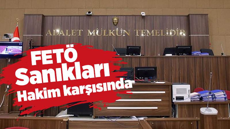 20 FETÖ sanığı hakim karşısına çıktı 
