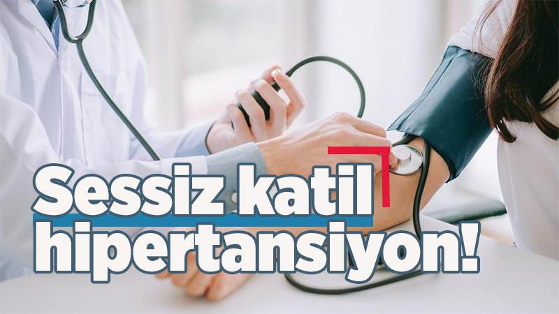 Sessiz katil hipertansiyon!