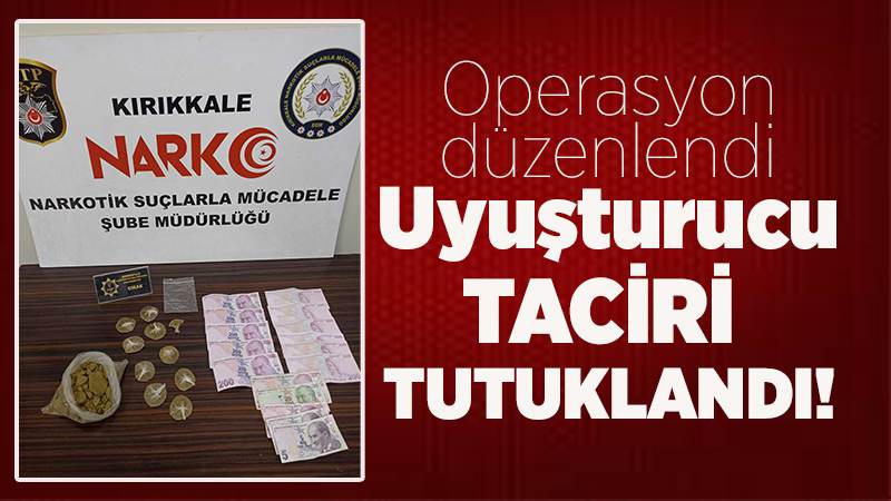 Uyuşturucu ticareti iddiasıyla 1 şüpheli tutuklandı