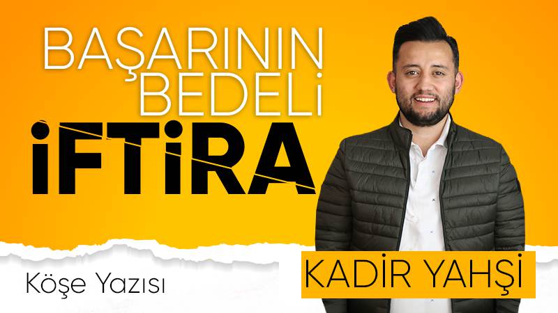 Başarının Bedeli: İFTİRA