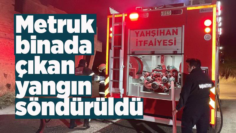 Metruk binada çıkan yangın söndürüldü