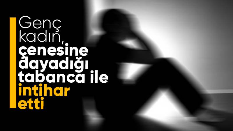 Genç kadın intihar etti