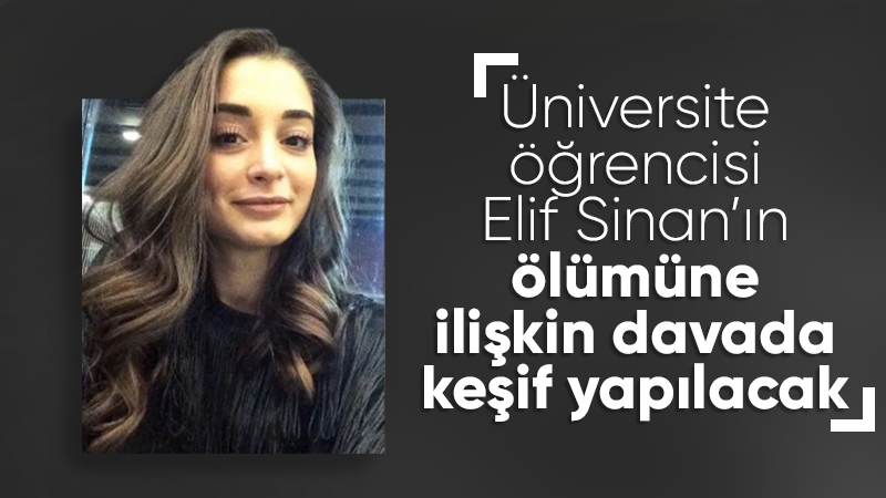 Üniversite öğrencisinin ölümüne ilişkin davada keşif yapılacak