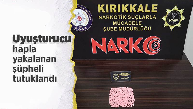 Uyuşturucu hapla yakalanan şüpheli tutuklandı