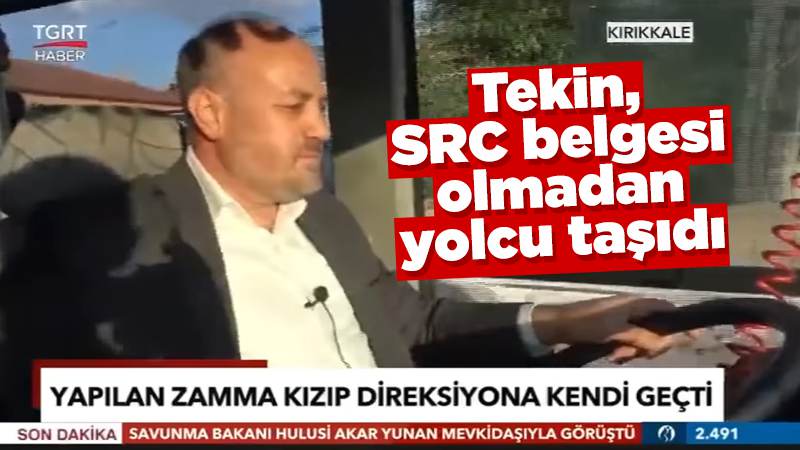 Tekin, SRC belgesi olmadan yolcu taşıdı