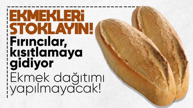Fırıncılar, marketlere ekmek dağıtımı yapmayacak