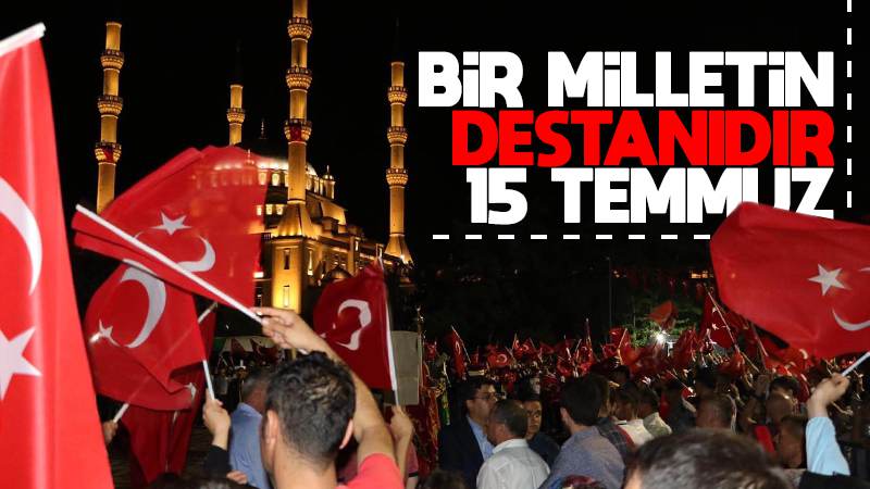 Bir milletin destanı 15 Temmuz