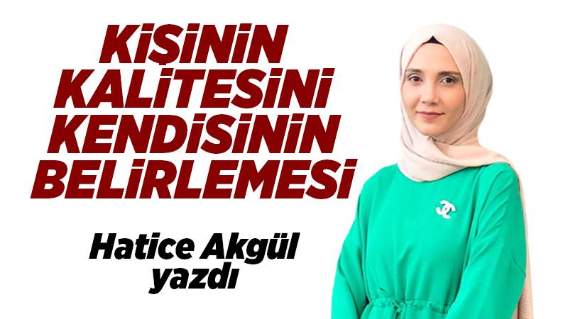 Kişinin kalitesini kendisinin belirlemesi