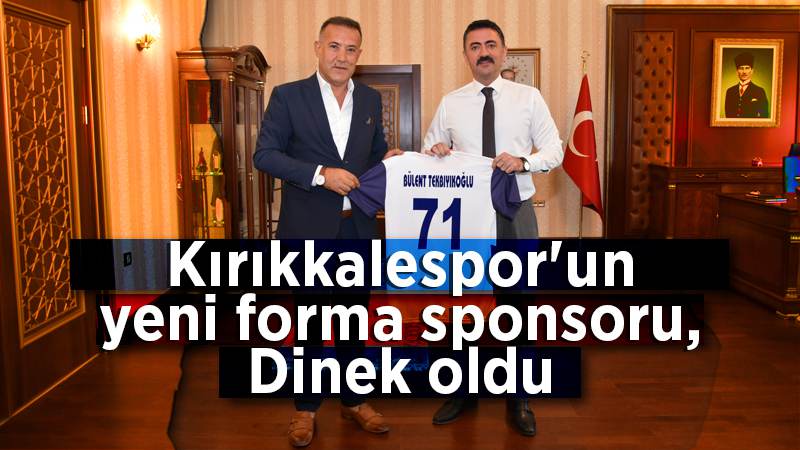 Kırıkkalespor'un yeni forma sponsoru; Dinek