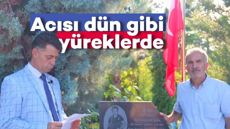 Acısı dün gibi yüreklerde