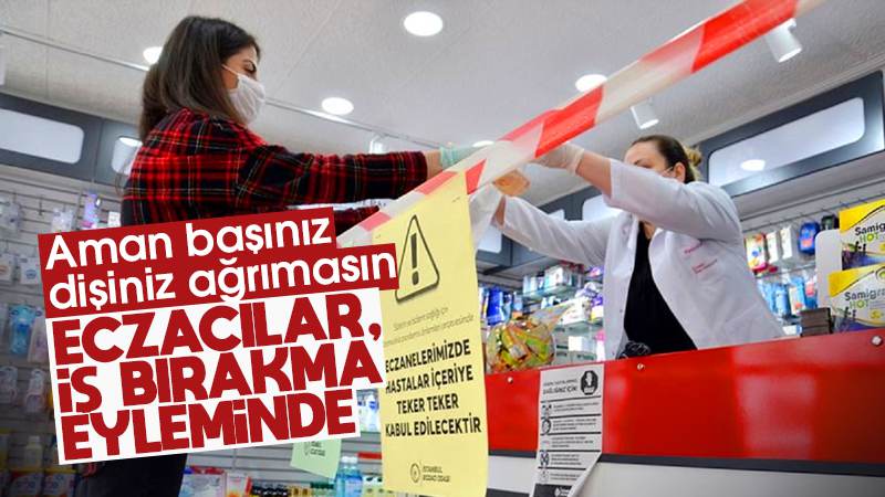 Eczacılar iş bırakma eylemi yapacak