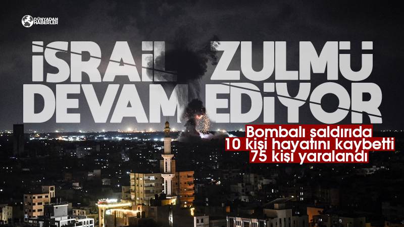 İsrail’in Gazze’ye yönelik saldırıları devam ediyor