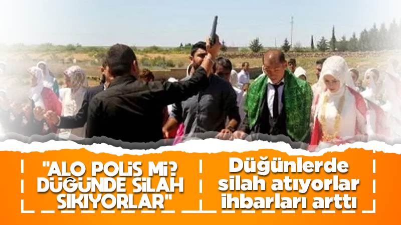 Düğünde silah atanlara ceza!