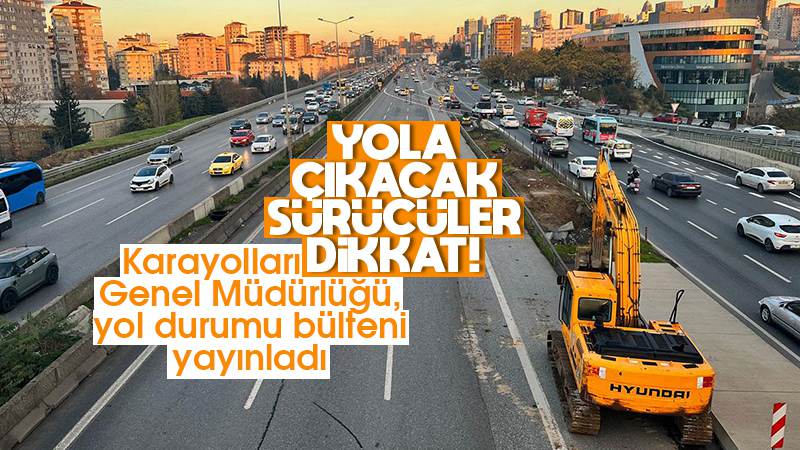 Yola çıkacak sürücüler dikkat!