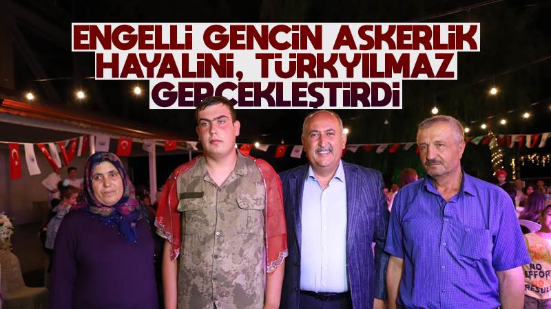 Engelli gencin hayalini Türkyılmaz gerçekleştirdi 