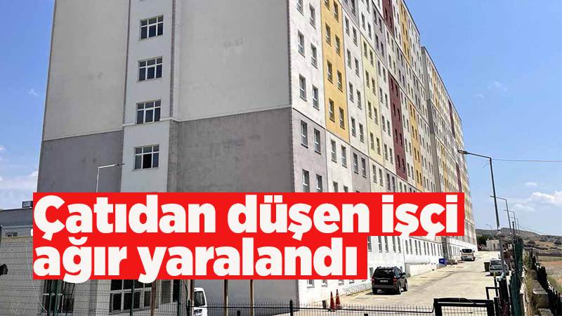 Çatıdan düşen işçi ağır yaralandı