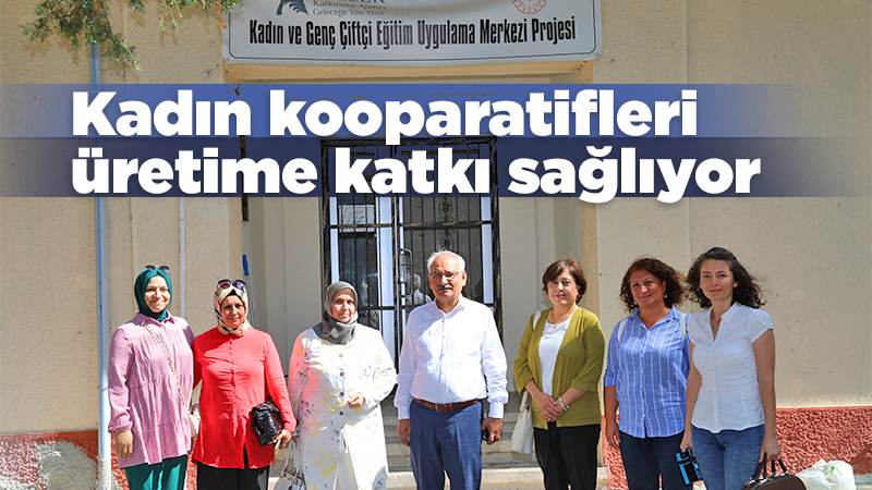 Kadın kooperatifleri üretime katkı sağlıyor 