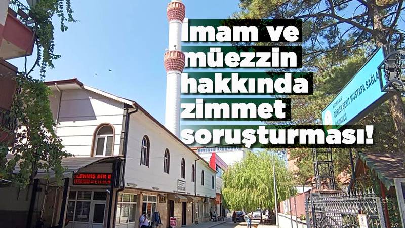 İmam ve müezzin hakkında "zimmet" soruşturması!