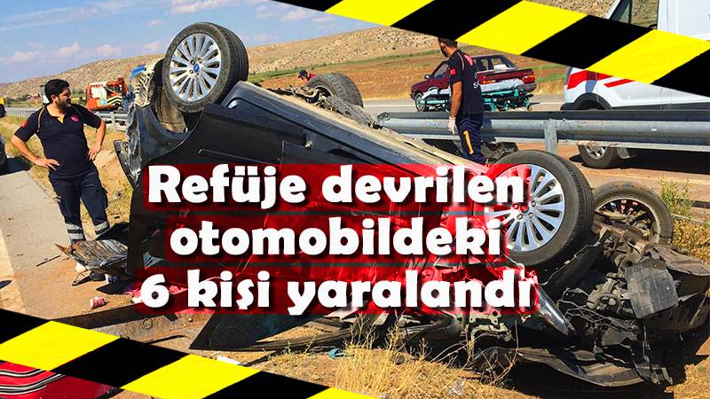 Refüje devrilen otomobildeki 6 kişi yaralandı
