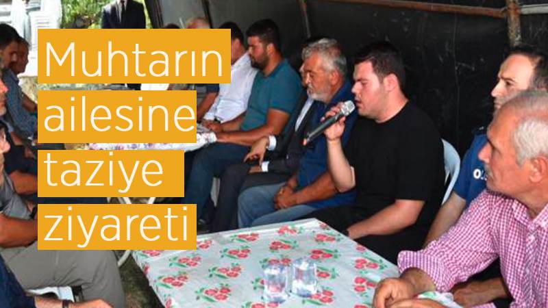 Muhtarın ailesine taziye ziyareti