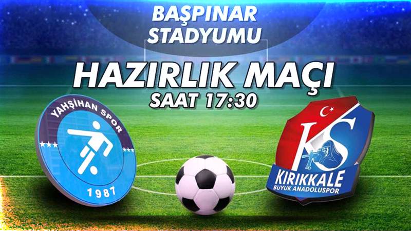 Kırıkkalespor ve Yahşihanspor hazırlık maçında karşılaşacak