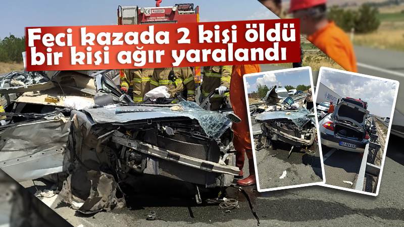 Feci kazada 2 kişi öldü 1 kişi ağır yaralandı