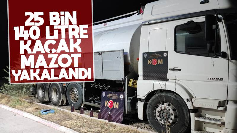 25 bin 140 litre kaçak akaryakıt ele geçirildi
