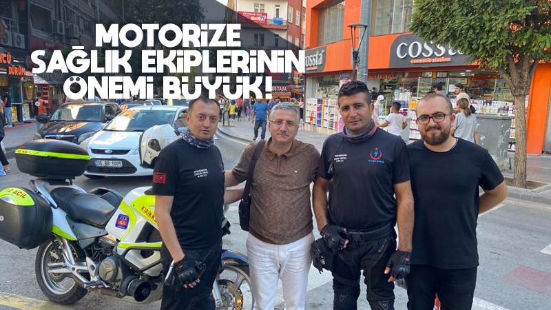 Motorize sağlık ekiplerinin önemi büyük 